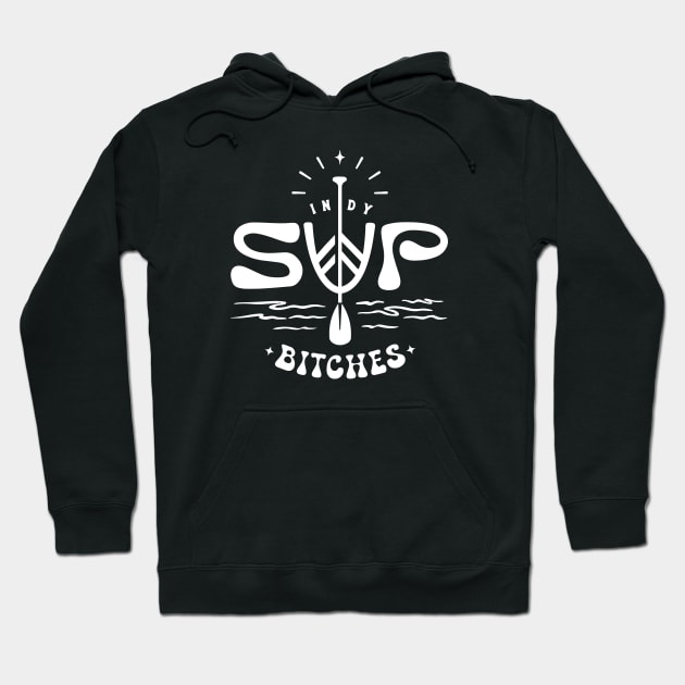 Indy SUP Bitches (white ink) Hoodie by Jill K Design